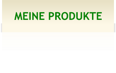 MEINE PRODUKTE